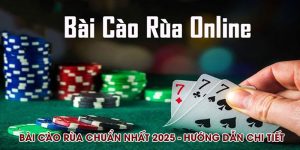 Bài Cào Rùa Chuẩn Nhất 2025 – Hướng Dẫn Chi Tiết