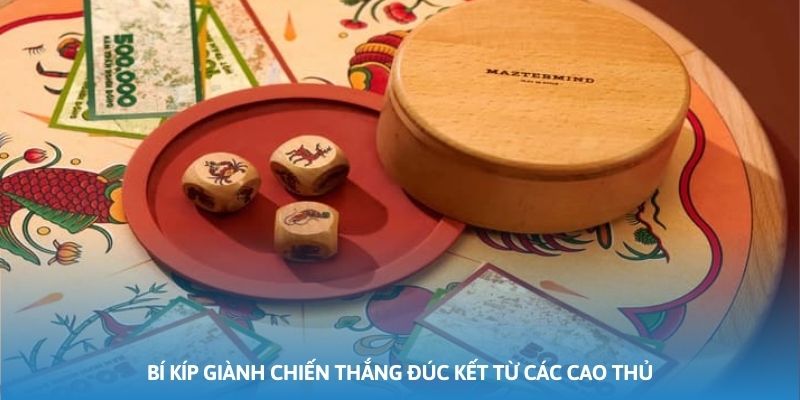 Bí kíp luôn giành chiến thắng đúc kết từ các cao thủ trong game bầu cua