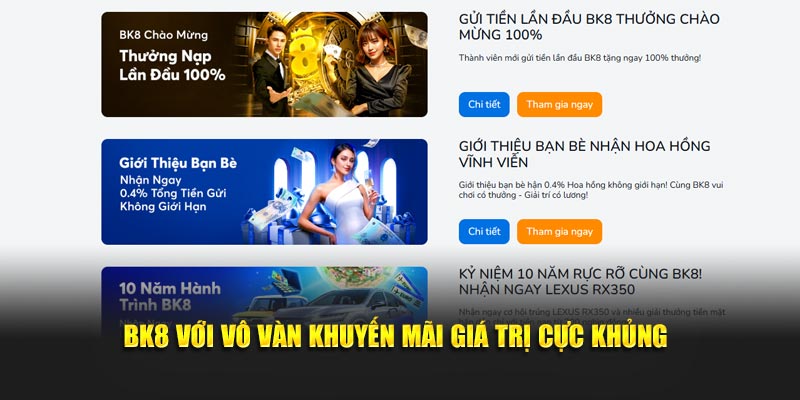 BK8 với vô vàn khuyến mãi giá trị cực khủng
