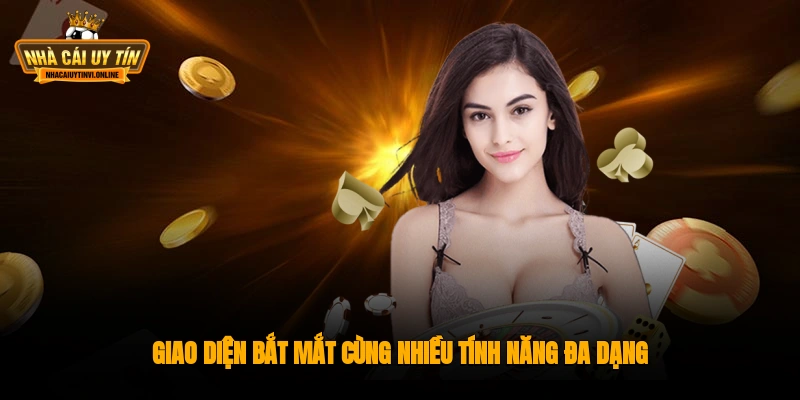 Giao diện bắt mắt cùng nhiều tính năng đa dạng