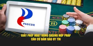 Giấy Phép Hoạt Động Casino Hợp Pháp – Căn Cứ Đảm Bảo Uy Tín