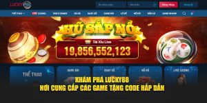 Khám Phá Lucky88 – Nơi Cung Cấp Các Game Tặng Code Hấp Dẫn