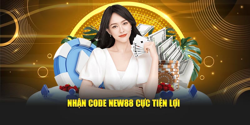Nhận code NEW88 cực tiện lợi