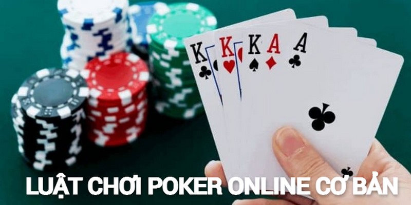 Luật tham gia chơi Poker online cơ bản