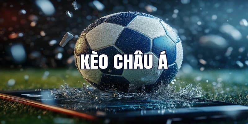 Kèo châu Á được đông đảo hội viên Nhà cái uy tín yêu thích