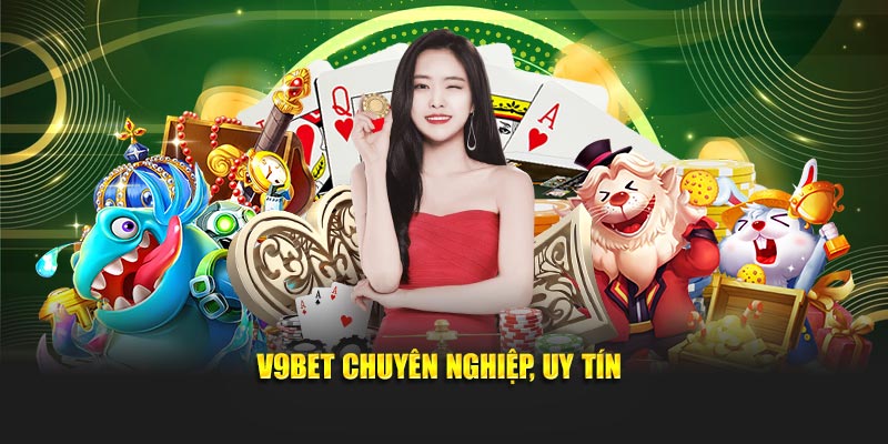 V9bet chuyên nghiệp, uy tín
