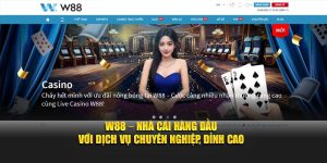 W88 – Nhà Cái Hàng Đầu Với Dịch Vụ Chuyên Nghiệp, Đỉnh Cao